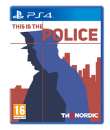 THIS IS THE POLICE -PS4 - Video Games by Nordic Games The Chelsea Gamer